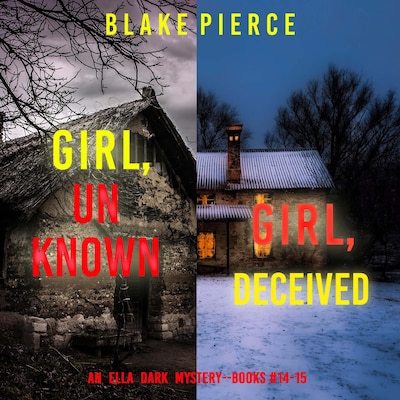 An Ella Dark FBI Suspense Thriller Bundle: Girl, Unknown (#14) and Girl, Deceived (#15)