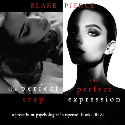 Jessie Hunt Psychological Suspense Bundle: The Perfect Trap (#30) and The Perfect Expression (#31)