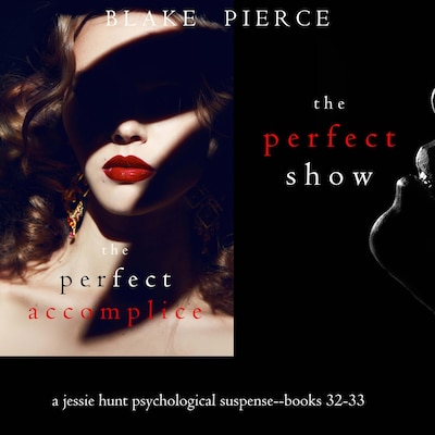 Jessie Hunt Psychological Suspense Bundle: The Perfect Accomplice (#32) and The Perfect Show (#33)