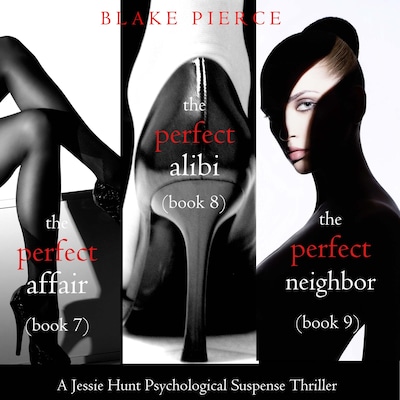 Jessie Hunt Psychological Suspense Bundle: The Perfect Affair (#7), The Perfect Alibi (#8) and The Perfect Neighbor (#9)