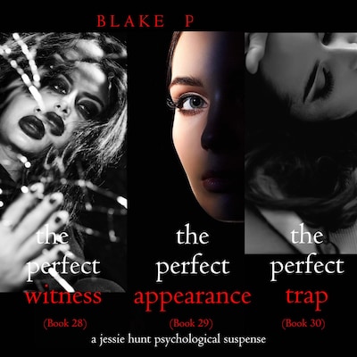 Jessie Hunt Psychological Suspense Bundle: The Perfect Witness (#28), The Perfect Appearance (#29), and The Perfect Trap (#30)