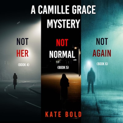 A Camille Grace FBI Suspense Thriller Bundle: Not Her (#4), Not Normal (#5), and Not Again (#6)