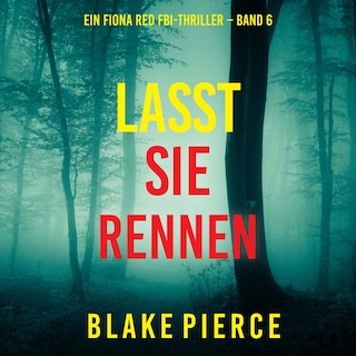 Lasst Sie Rennen (Ein Fiona Red FBI-Thriller – Band 6) als Hörbuch