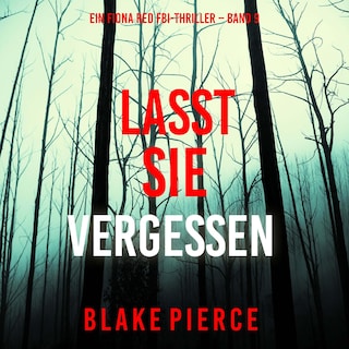 Lasst Sie Vergessen (Ein Fiona Red FBI-Thriller – Band 9) als Hörbuch
