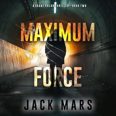 Maximum Force (A Grant Valor Action Thriller—Book 2)