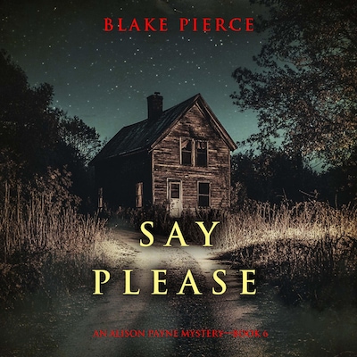 Say Please (An Alison Payne Suspense Thriller—Book Six)