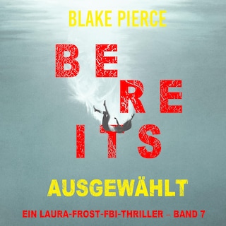 Bereits ausgewählt (Ein Laura-Frost-FBI-Thriller – Band 7) als Hörbuch