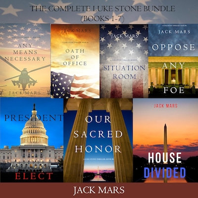 A Luke Stone Thriller Bundle: Any Means Necessary (#1), Oath of Office (#2), Situation Room (#3), Oppose Any Foe (#4), President Elect (#5), Our Sacred Honor (#6), and House Divided (#7)