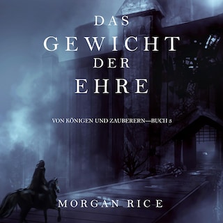 Das Gewicht der Ehre (Von Königen Und Zauberern—Buch #3) als Hörbuch