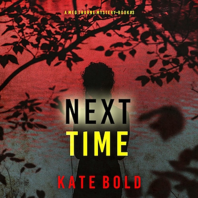 Next Time (A Meg Thorne Suspense Thriller—Book Three)