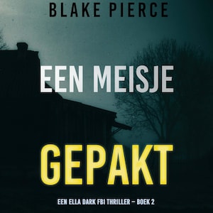 Een Meisje Gepakt (Een Ella Dark FBI Thriller – Boek 2) - luisterboek