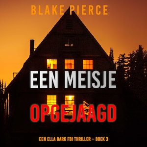 Een Meisje Opgejaagd (Een Ella Dark FBI Thriller – Boek 3) - luisterboek