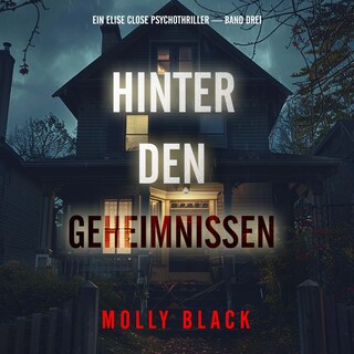 Hinter den Geheimnissen (Ein Elise Close Psychothriller — Band Drei) als Hörbuch