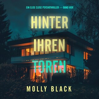 Hinter ihren Toren (Ein Elise Close Psychothriller — Band Vier) als Hörbuch