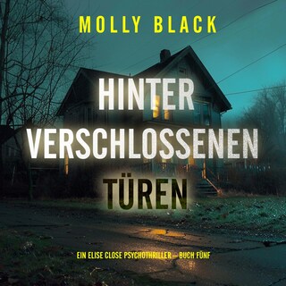 Hinter verschlossenen Türen (Ein Elise Close Psychothriller – Buch Fünf) als Hörbuch