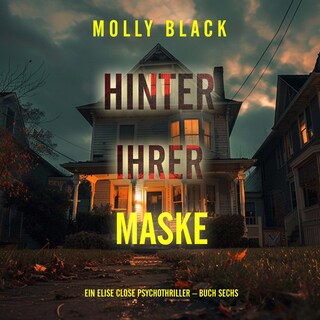 Hinter ihrer Maske (Ein Elise Close Psychothriller – Buch Sechs) als Hörbuch