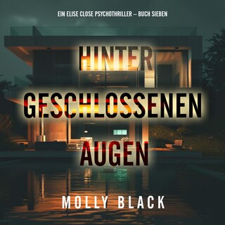 Hinter geschlossenen Augen (Ein Elise Close Psychothriller – Buch Sieben) als Hörbuch