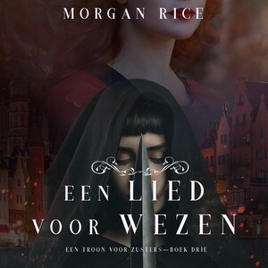 Een Lied Voor Wezen (Een Troon voor Zusters—Boek Drie) - luisterboek