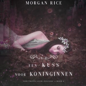 Een Kus Voor Koninginnen (Een Troon voor Zusters—Boek Zes) - luisterboek
