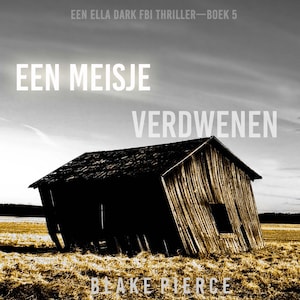 Een Meisje Verdwenen (Een Ella Dark FBI Thriller—Boek 5) - luisterboek