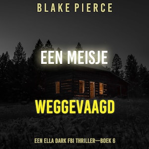 Een Meisje Weggevaagd (Een Ella Dark FBI Thriller—Boek 6) - luisterboek