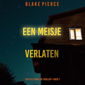 Een Meisje Verlaten (Een Ella Dark FBI Thriller—Boek 7) - luisterboek
