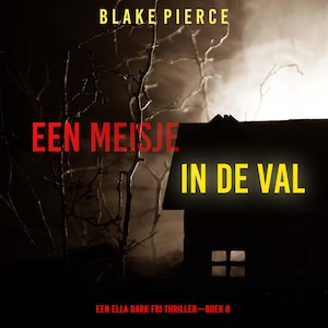 Een Meisje in de Val (Een Ella Dark FBI Thriller—Boek 8) - luisterboek