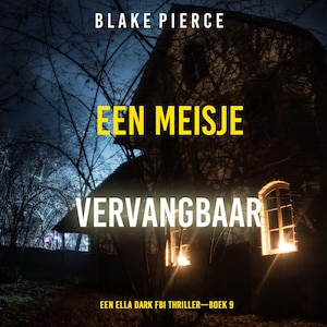 Een Meisje Vervangbaar (Een Ella Dark FBI Thriller—Boek 9) - luisterboek