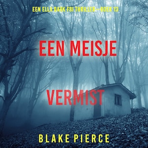 Een Meisje Vermist (Een Ella Dark FBI Thriller—Boek 13) - luisterboek