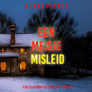 Een Meisje Misleid (Een Ella Dark FBI Thriller—Boek 15) - luisterboek