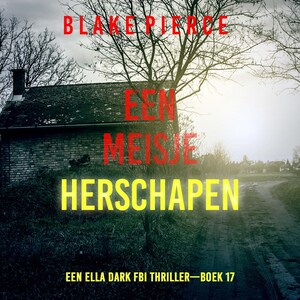 Een Meisje Herschapen (Een Ella Dark FBI Thriller—Boek 17) - luisterboek