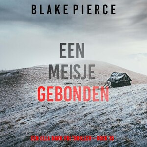 Een Meisje Gebonden (Een Ella Dark FBI Thriller—Boek 19) - luisterboek