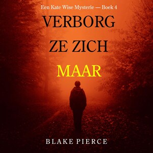 Verborg Ze Zich Maar (Een Kate Wise Mysterie — Boek 4) - luisterboek