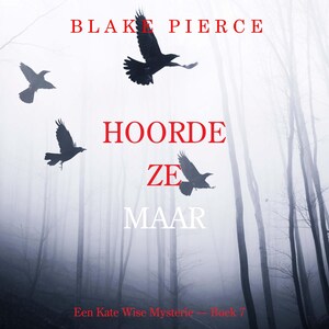 Hoorde Ze Maar (Een Kate Wise Mysterie — Boek 7) - luisterboek