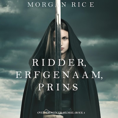 Ridder, Erfgenaam, Prins (Over Kronen en Glorie—Boek #3) - luisterboek