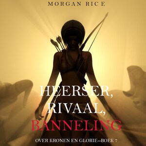Heerser, Rivaal, Banneling (Over Kronen en Glorie—Boek 7) - luisterboek