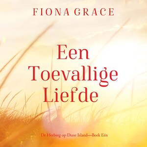 Een Toevallige Liefde (De Herberg op Dune Island—Boek Eén) - luisterboek