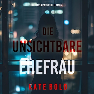 Die unsichtbare Ehefrau (Die Barren Pines-Reihe – Band 2) als Hörbuch