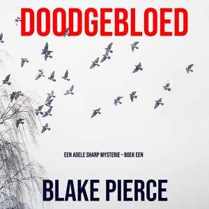 Doodgebloed (Een Adele Sharp Mysterie – Boek Een) - luisterboek