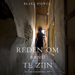 Reden om bang te zijn (Een Avery Black Mysterie — Boek 4) - luisterboek