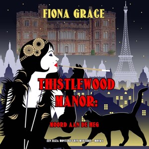 Thistlewood Manor: Moord aan de heg (Een Eliza Montagu cozy mysterie – Boek 1) - luisterboek