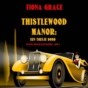 Thistlewood Manor: Een Toefje Dood (Een Eliza Montagu cozy mysterie – Boek 2) - luisterboek