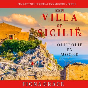 Een Villa op Sicilië: Olijfolie en Moord (Een Katten en Honden-Cozy Mystery – Boek 1) - luisterboek