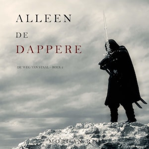 Alleen de dappere (De Weg van Staal—Boek 2) - luisterboek