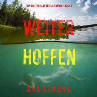Weiter Hoffen (Ein FBI-Thriller mit Lily Dawn – Buch 2) als Hörbuch