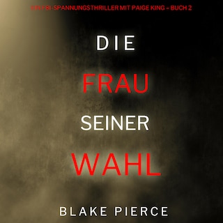 Das Mädchen, das er wählte (Ein FBI-Spannungsthriller mit Paige King – Buch 2) als Hörbuch