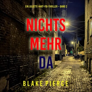 Nichts mehr da (Ein Juliette-Hart-FBI-Thriller – Band 2) als Hörbuch