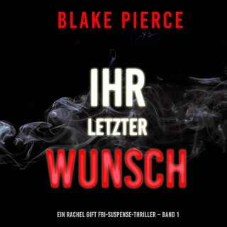 Ihr letzter Wunsch (Ein Rachel Gift FBI-Suspense-Thriller – Band 1) als Hörbuch
