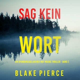 Sag Kein Wort (Ein spannungsgeladener May Moore Thriller - Band 2) als Hörbuch