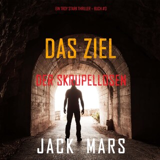 Das Ziel der Skrupellosen (Ein Troy Stark Thriller – Buch #3) als Hörbuch